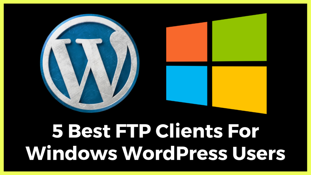 5 Best FTP Clients For Windows WordPress Users WittyChimp