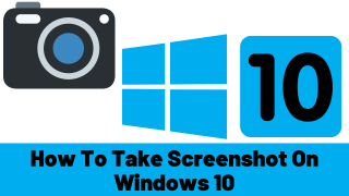 How To Take Screenshot On Windows 10 - WittyChimp