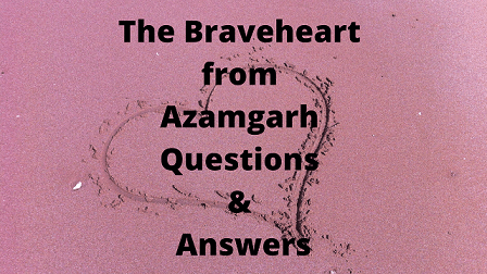 The Braveheart from Azamgarh Questions & Answers