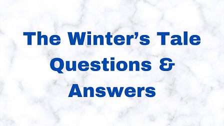 The Winter’s Tale Questions & Answers