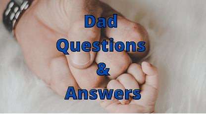 Dad Questions & Answers