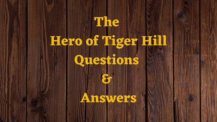 The Hero of Tiger Hill Questions & Answers