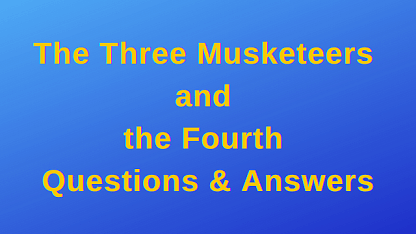 The Three Musketeers and the Fourth Questions & Answers