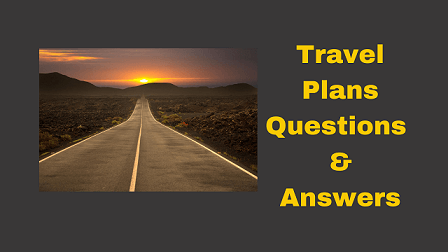 Travel Plans Questions & Answers