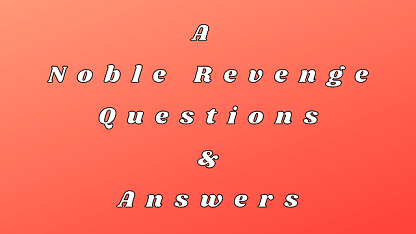 A Noble Revenge Questions & Answers