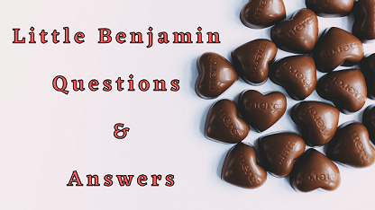 Little Benjamin Questions & Answers