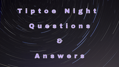 Tiptoe Night Questions & Answers