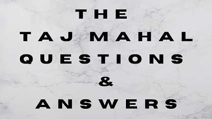 The Taj Mahal Questions & Answers