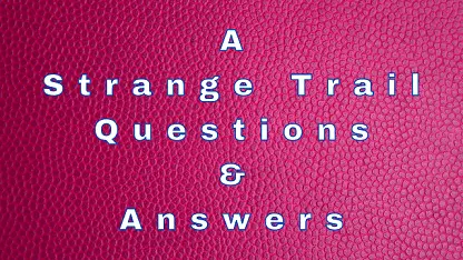 A Strange Trail Questions & Answers