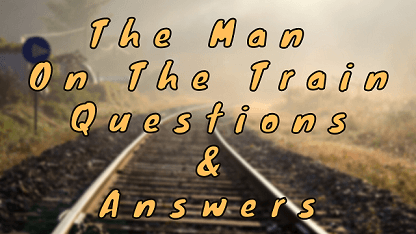 The Man On The Train Questions & Answers - WittyChimp