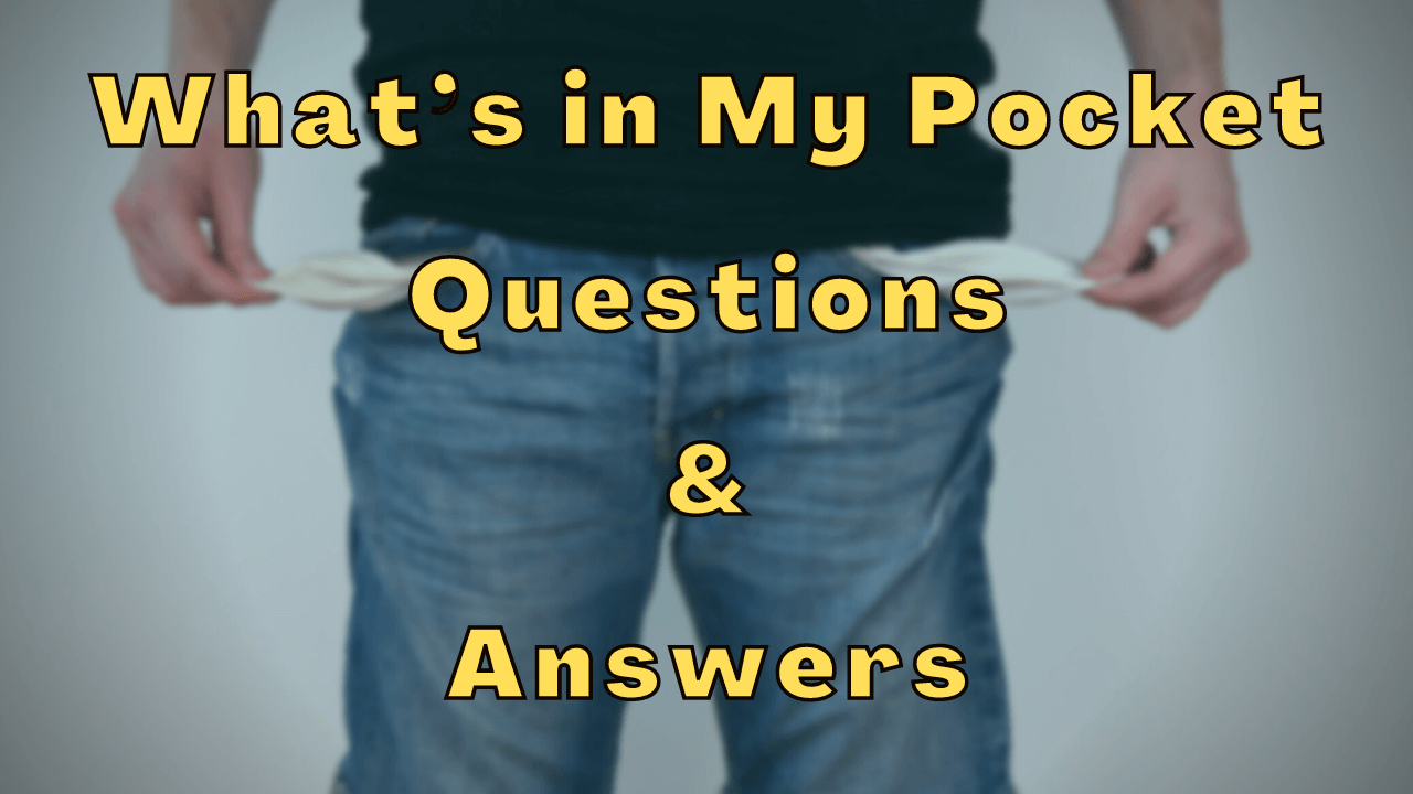 What S In My Pocket Questions Answers Wittychimp