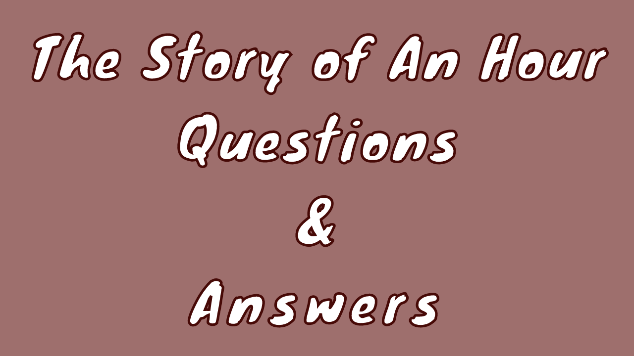 The Story Of An Hour Questions Answers WittyChimp