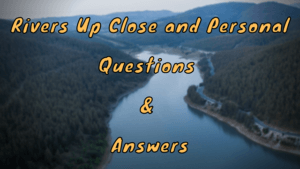 Rivers Up Close And Personal Questions & Answers - WittyChimp