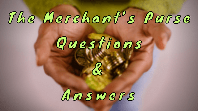 The Merchants Purse Questions Answers