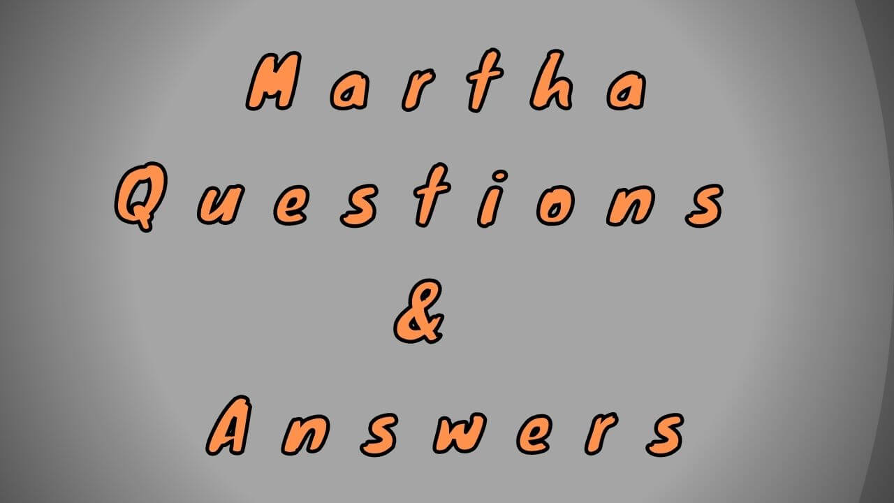 martha-questions-answers-wittychimp