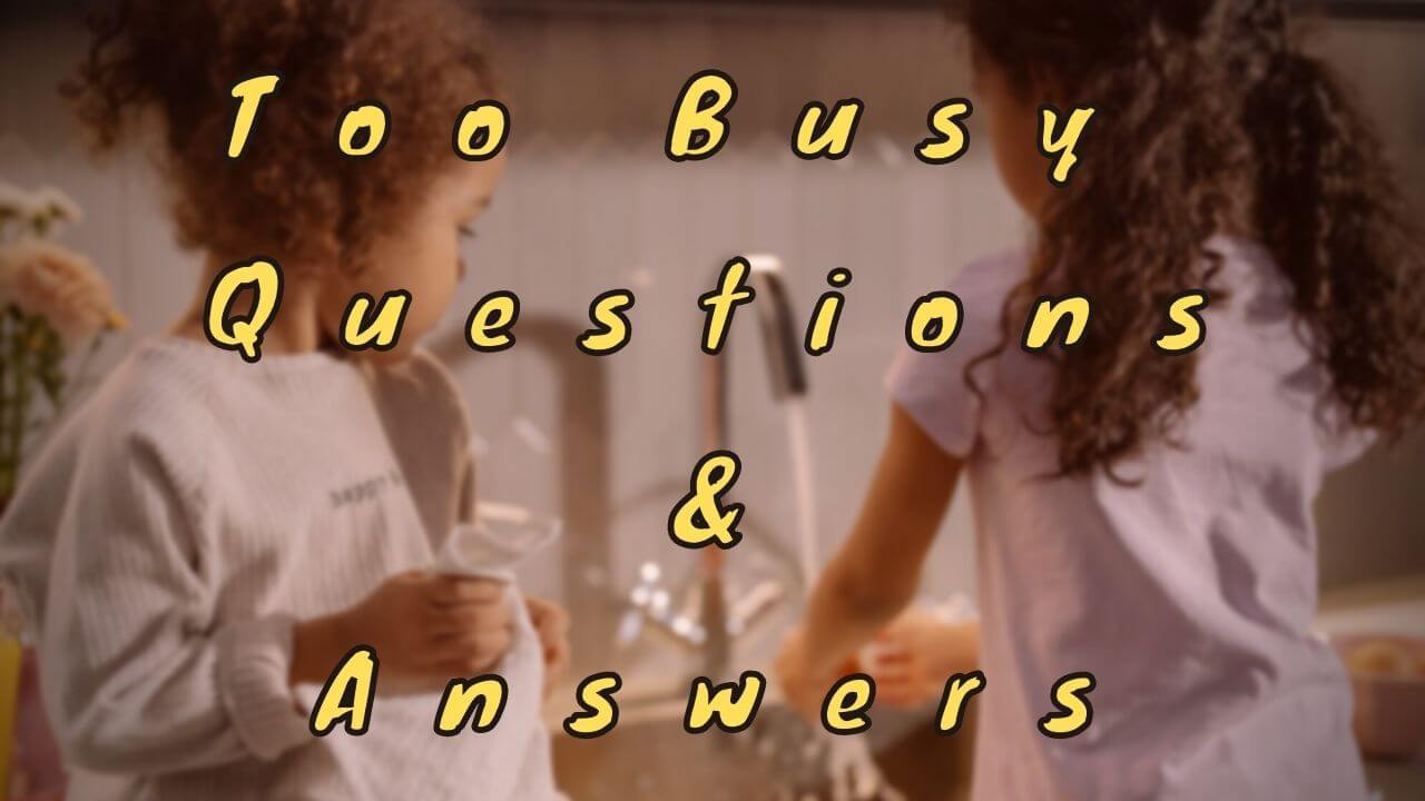 Too Busy Questions & Answers - WittyChimp