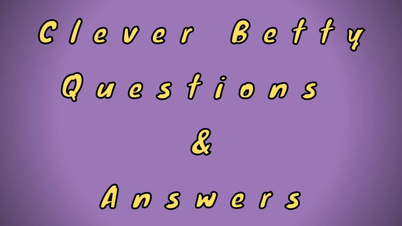 clever-betty-questions-answers-wittychimp