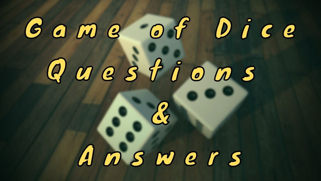 Game Of Dice Questions & Answers - WittyChimp