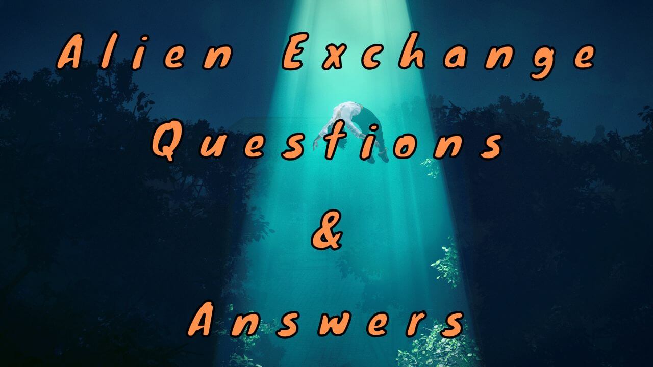 Alien Exchange Questions & Answers