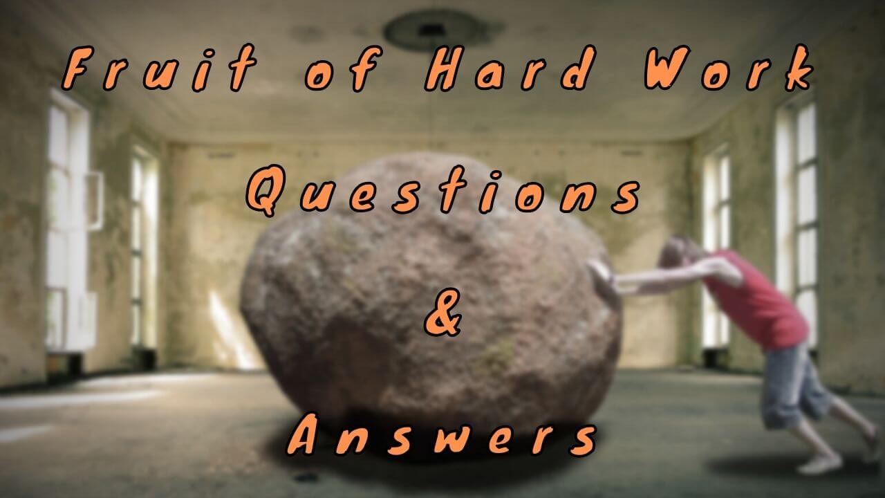 Fruit of Hard Work Questions & Answers