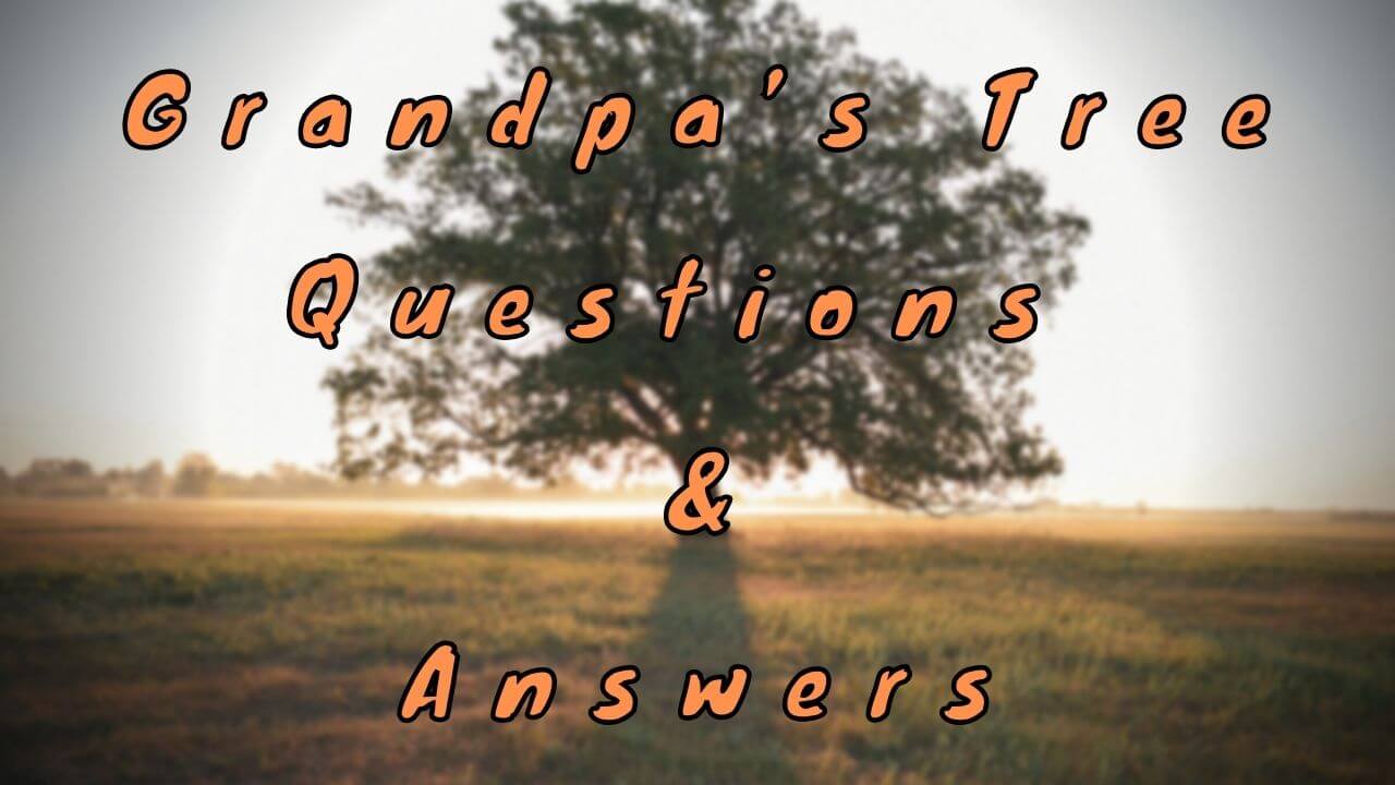 Grandpa’s Tree Questions & Answers