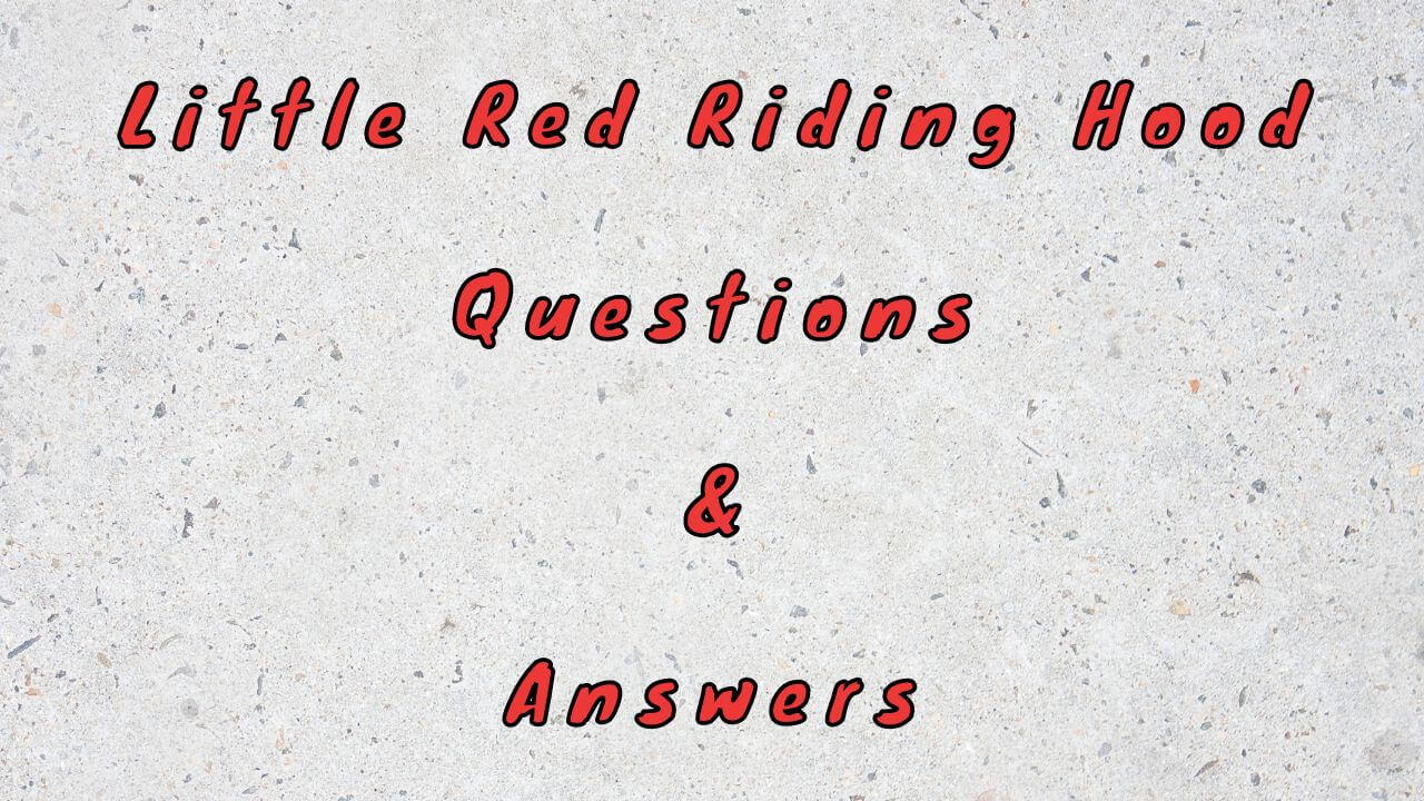 Little Red Riding Hood Questions & Answers - WittyChimp