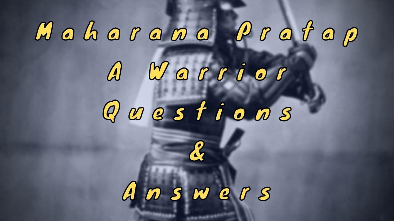 Maharana Pratap A Warrior Questions & Answers