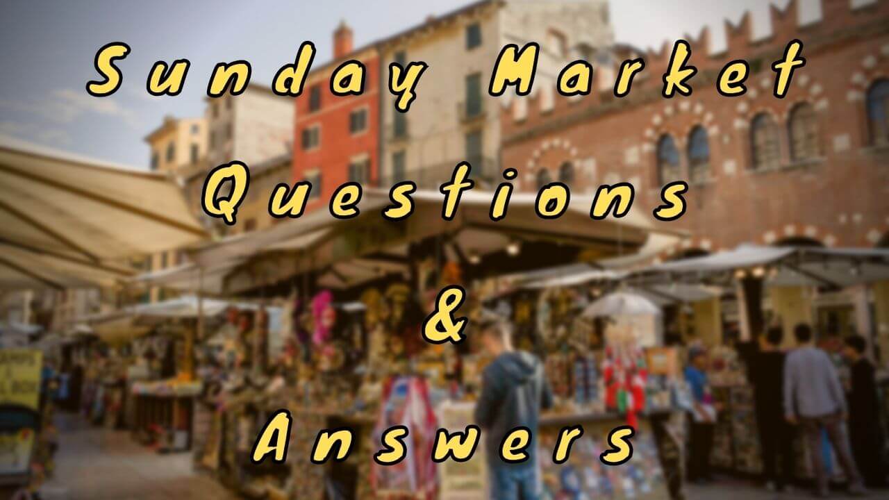 Sunday Market Questions & Answers