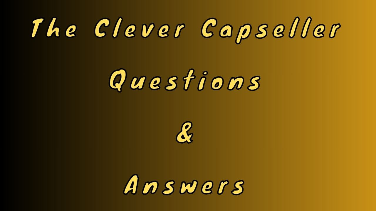 The Clever Capseller Questions & Answers