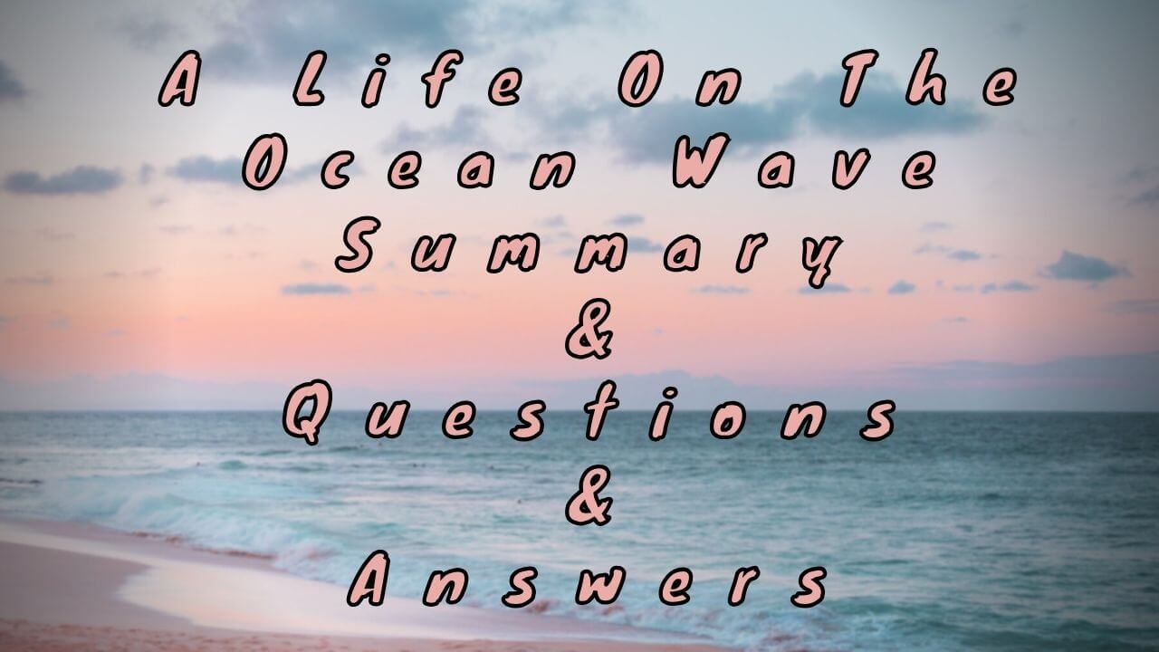 A Life On The Ocean Wave Summary & Questions & Answers