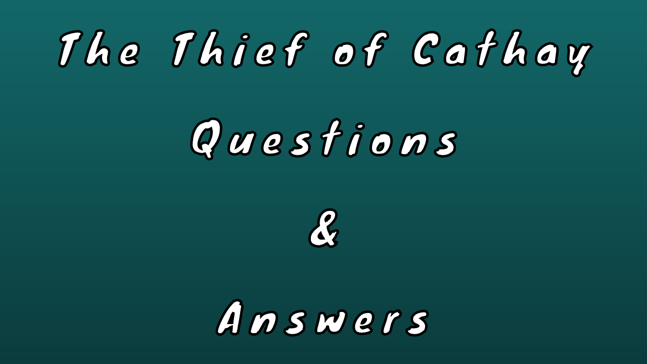 The Thief of Cathay Questions & Answers