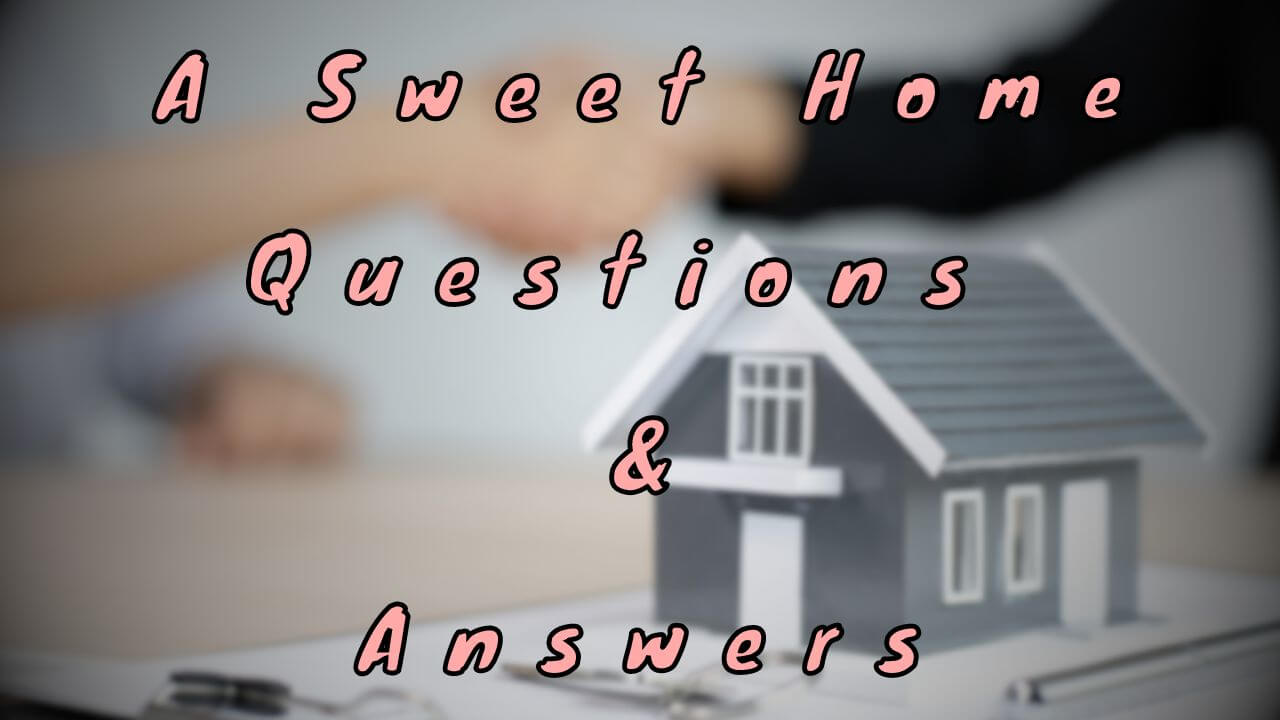 A Sweet Home Questions & Answers