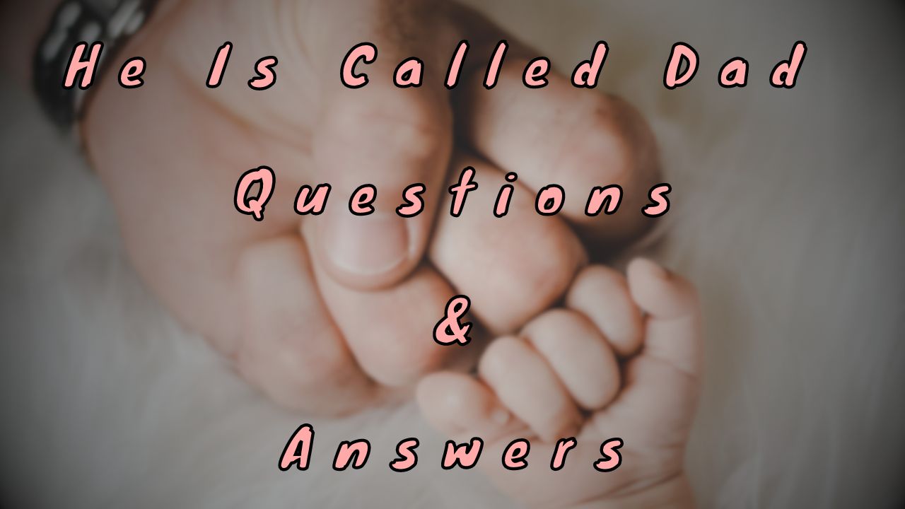 He Is Called Dad Questions & Answers