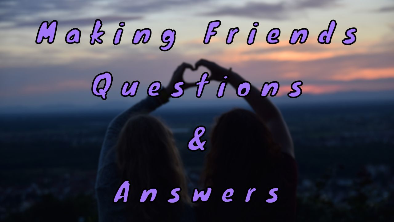 Making Friends Questions & Answers