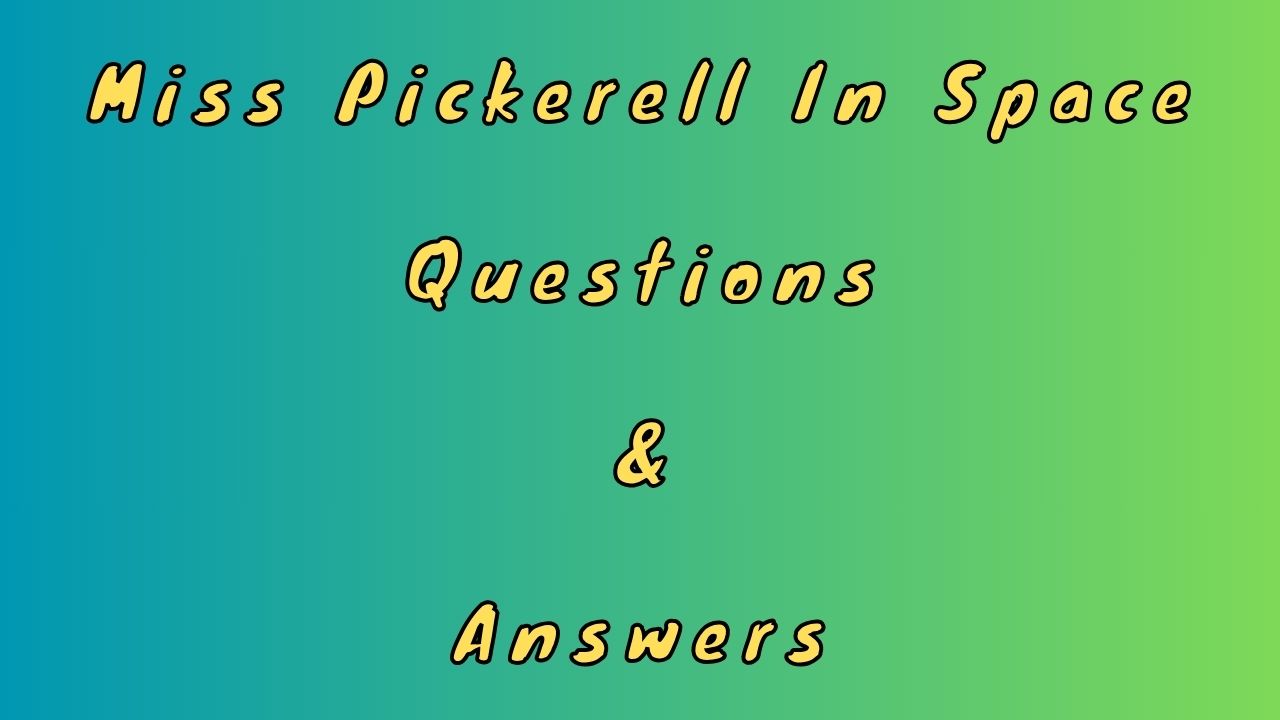 Miss Pickerell In Space Questions & Answers