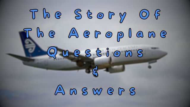 The Story Of The Aeroplane Questions & Answers