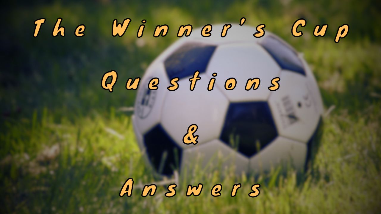 The Winner’s Cup Questions & Answers