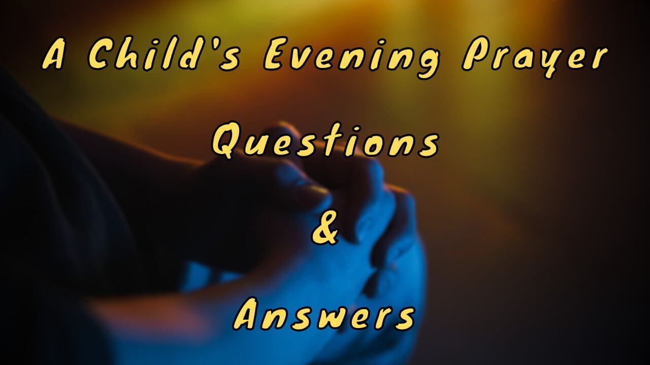 A Child's Evening Prayer Questions & Answers