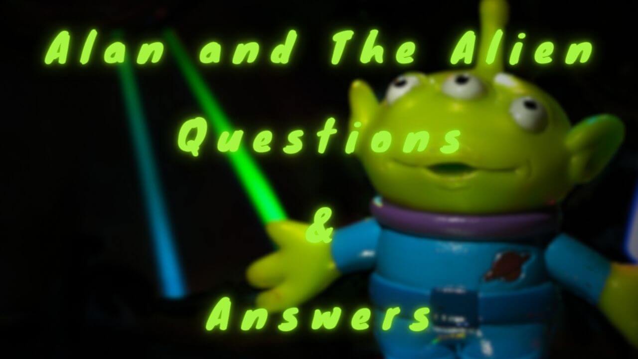 Alan and The Alien Questions & Answers