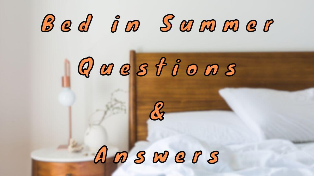 Bed in Summer Questions & Answers