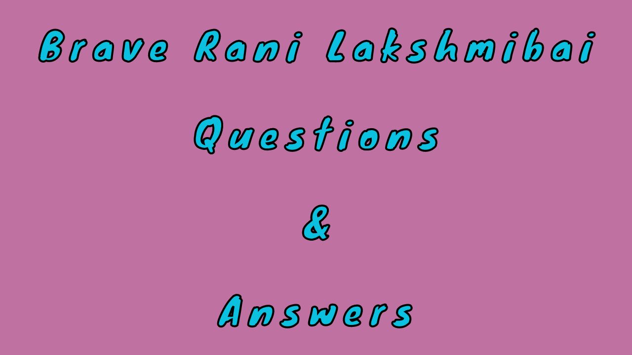 Brave Rani Lakshmibai Questions & Answers