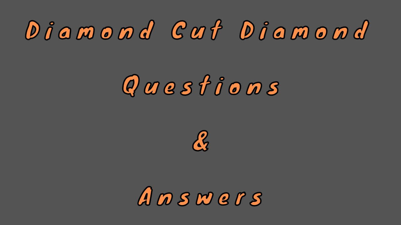 Diamond Cut Diamond Questions & Answers