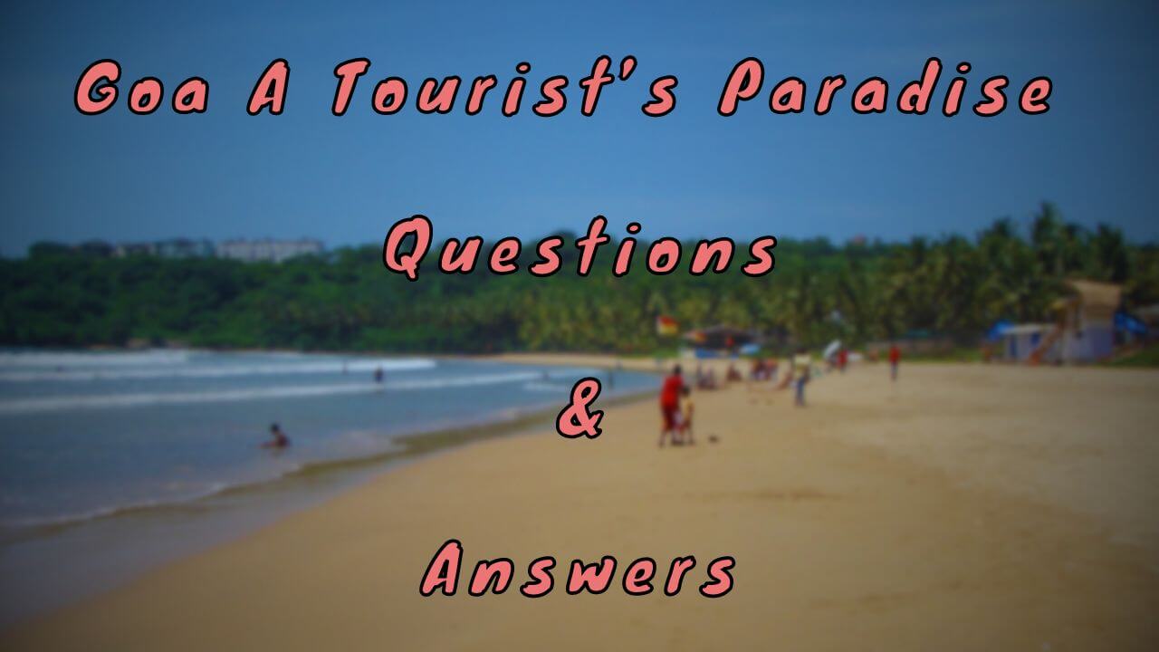 Goa A Tourist’s Paradise Questions & Answers