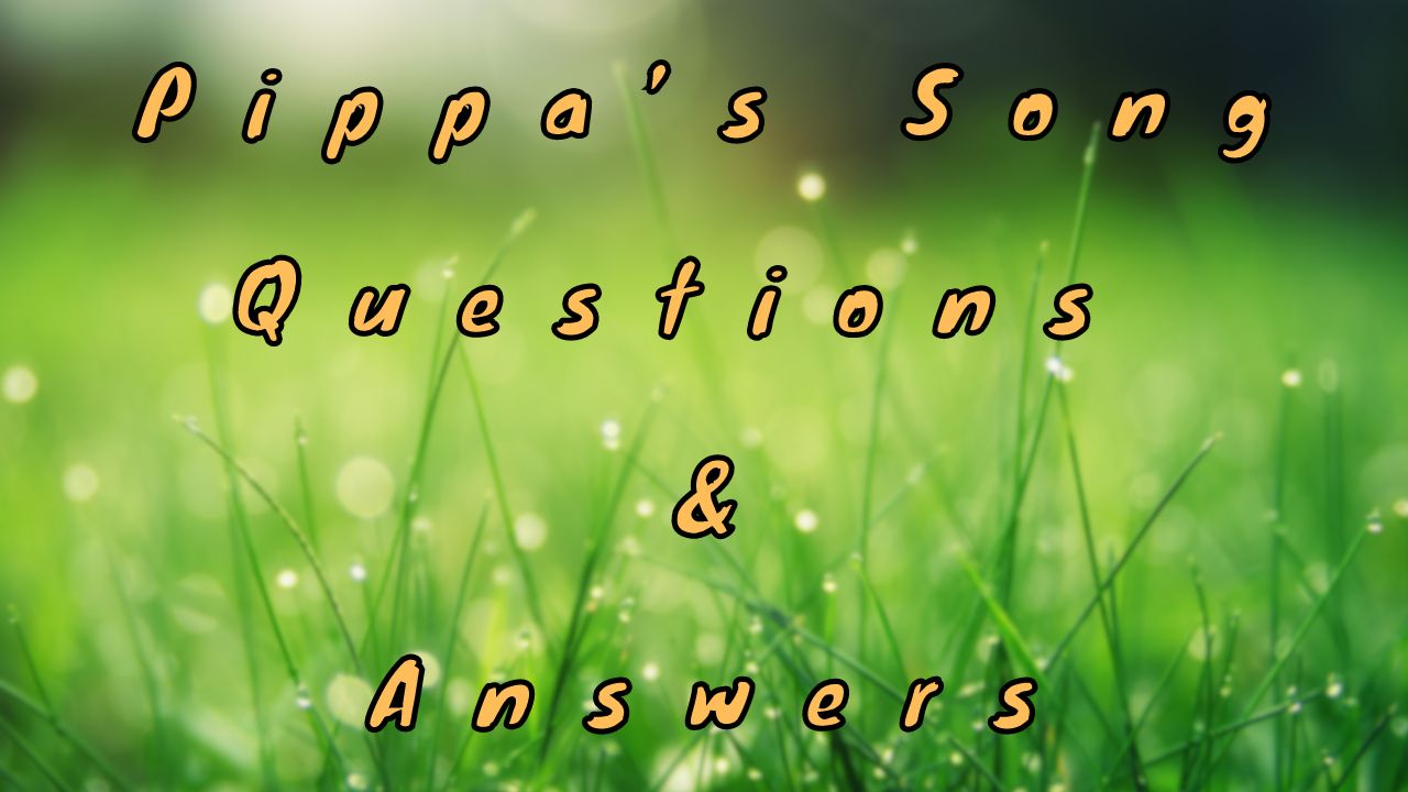 Pippa’s Song Questions & Answers