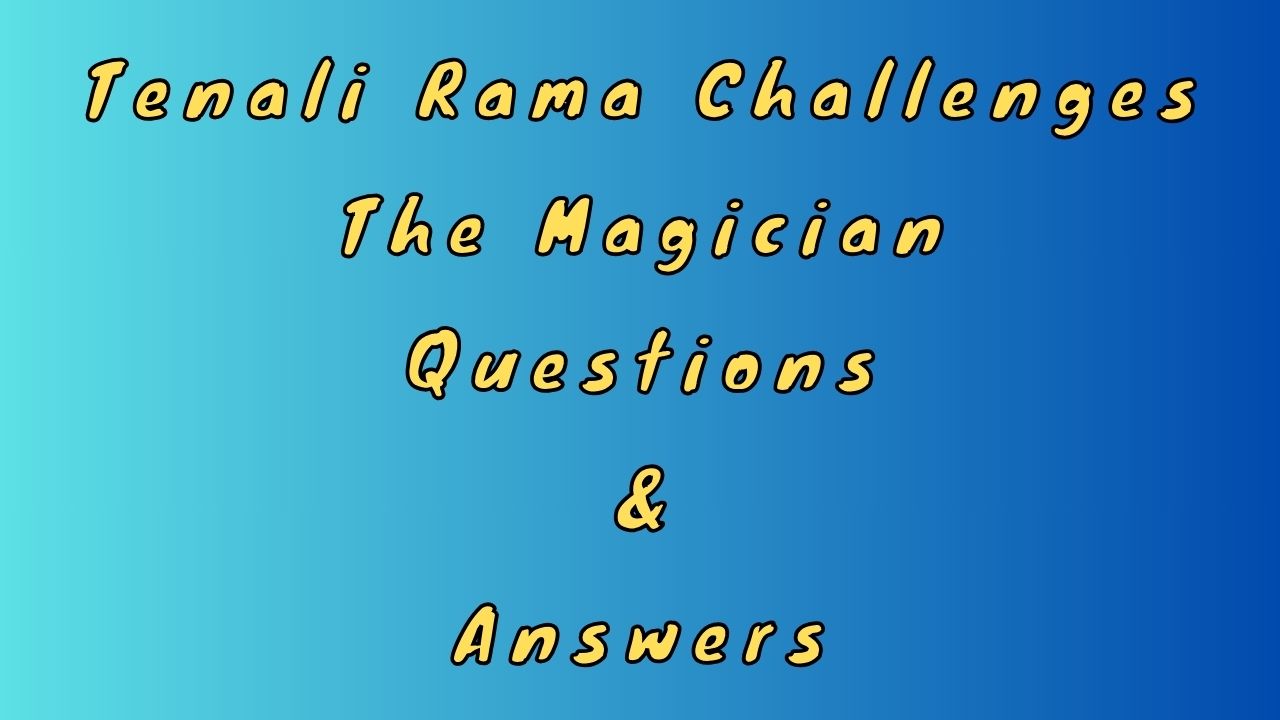 Tenali Rama Challenges The Magician Questions & Answers