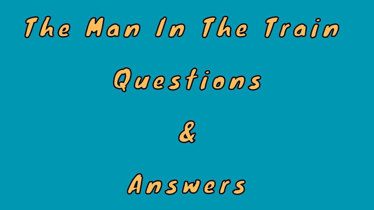 The Man In The Train Questions & Answers