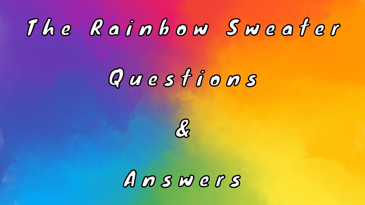 The Rainbow Sweater Questions & Answers