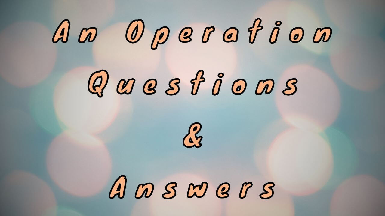 An Operation Questions & Answers