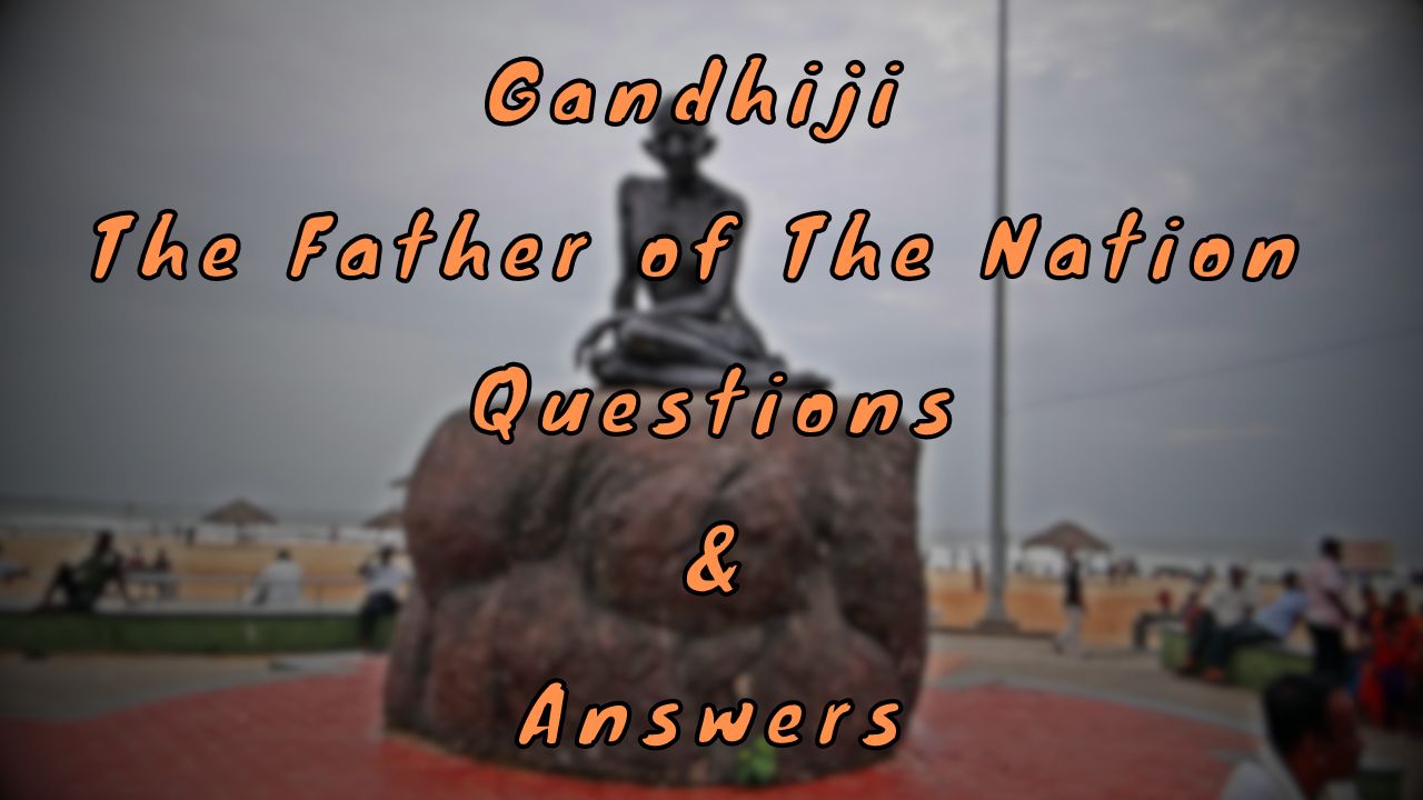 Gandhiji The Father of The Nation Questions & Answers