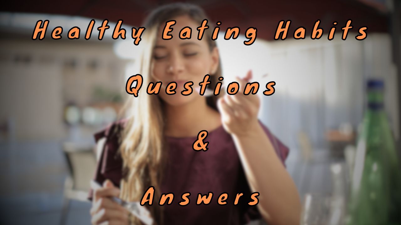 Healthy Eating Habits Questions & Answers